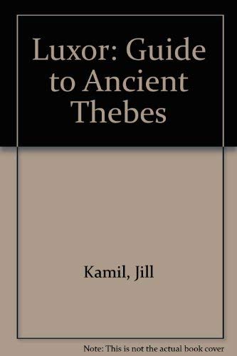 Luxor: a guide to ancient Thebes; by Jill Kamil (Hardcover)