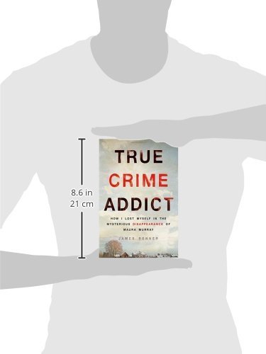 True Crime Addict: How I Lost Myself in the Mysterious Disappearance of Maura Murray