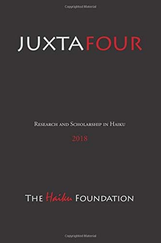 JuxtaFour: Research and Scholarship in Haiku 2018