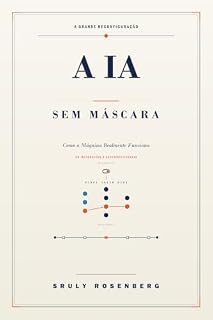 Livro A IA Sem Máscara: Como a Máquina Realmente Funciona