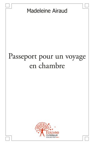 Passeport pour un voyage en chambre