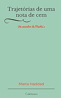 Livro Trajetórias de uma nota de cem: Um encontro de Marta´s