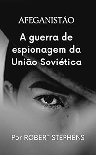 Livro AFEGANISTÃO A GUERRA DE ESPIONAGEM DA UNIÃO SOVIÉTICA