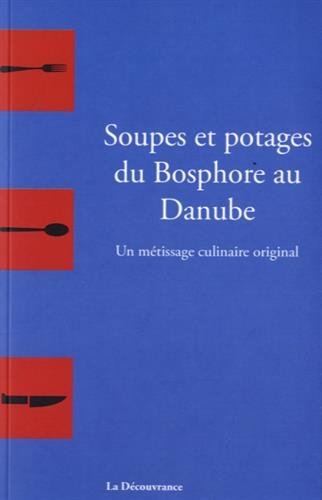 Soupes et potages du Bosphore au Danube