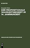 Der Propositionale Wahreitsbegriff im 14. Jahrundert, Perler, Dominik, 3110134152