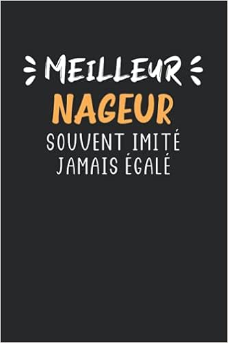 Meilleur Nageur Souvent Imite Jamais Egale Carnet De Notes Nageur Humour 110 Pages Lignees Cadeau Original Natation Drole Copain Amazon Com Books Meilleur Nageur Souvent Imite Jamais Egale Carnet De Notes Nageur Humour 110 Pages Lignees Cadeau Original Natation Drole Copain Amazon Com Books