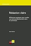 Rédaction claire : 40 bonnes pratiques pour rendre vos écrits professionnels clairs et conviviaux by