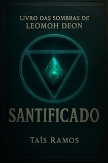 Livro SANTIFICADO: O Livro das Sombras de Leomoh Deon