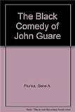 The Black Comedy of John Guare by