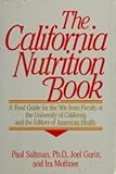 The California Nutrition Book : Food for the Nineties from University of California Faculty and American Health Magazine, Saltman, Paul and Gurin, Joel, 0316769649