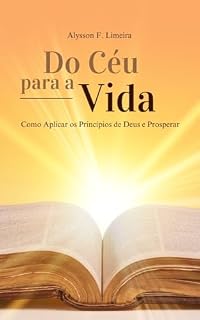 Livro Do Céu para a Vida: Como Aplicar os Princípios de Deus e Prosperar