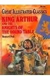 King Arthur and the Knights of the Round Table (Great Illustrated Classics) by Hanft, Joshua E., Pyle, Howard (1993) Library Binding