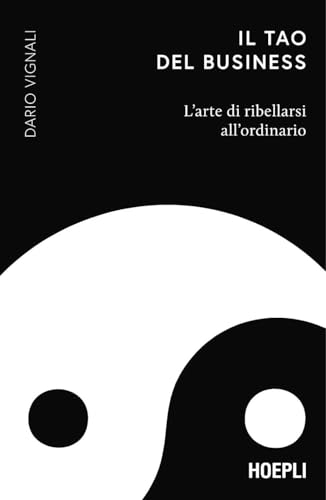Il Tao del business: L'arte di ribellarsi all'ordinario