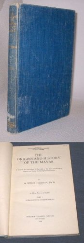 The origins and history of the Mayas, by M. Wells Jakeman (Hardcover)