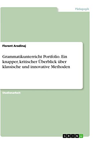 Grammatikunterricht Portfolio. Ein knapper, kritischer Überblick über klassisch…