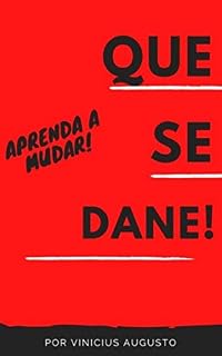 Livro Que se Dane!: Aprenda a Mudar!