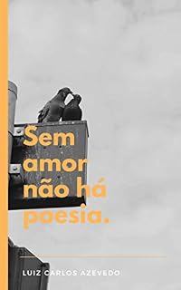 Livro Sem amor não há poesia