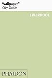 Wallpaper* City Guide Liverpool (Wallpaper City Guides)