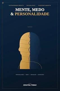 Livro Mente, Medo & Personalidade: Um guia completo sobre personalidade, vitimismo, medo, ansiedade, depressão e os sinais que revelam como funcionamos por dentro
