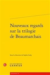 Nouveaux regards sur la trilogie de Beaumarchais