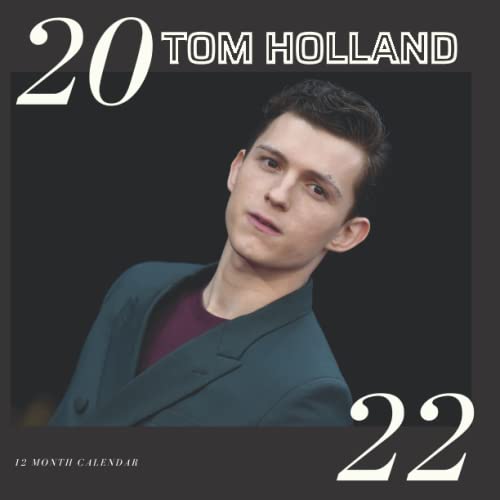 TOM HOLLAND CALENDAR 2022: Official Tom Holland Calendar Planner 2022, For Anyone Who Loves Tom, Great Gifts for Women, Man, Adults And Kids ,Includes ... Holland Pictures (Christmas , New Year Gift)