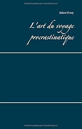 L'  art du voyage procrastinatique