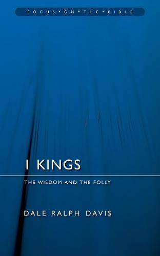 1 Kings: The Wisdom And the Folly (Focus on the Bible) libro