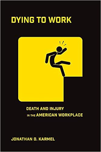 Dying to Work: Death and Injury in the American Workplace Dying to Work: Death and Injury in the American Workplace