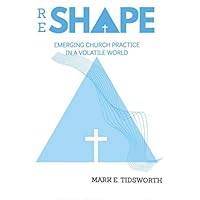 ReShape: Emerging Church Practice in a Volatile World