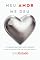 Livro Meu AMOR me deu: 10 conselhos para quem está começando namoro, mas quer viver um amor pra sempre