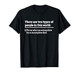 Two types of people - can extrapolate incomplete data tshirt