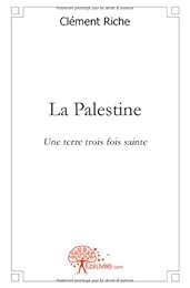 La  Palestine, une terre trois fois sainte