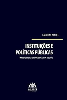 Livro Instituições e políticas públicas: o jogo político na elaboração das leis em educação