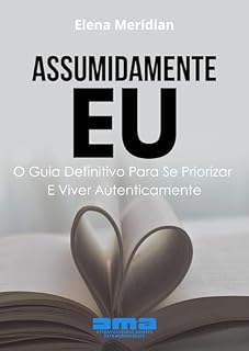 Livro Assumidamente Eu: O Guia Definitivo Para Se Priorizar E Viver Autenticamente