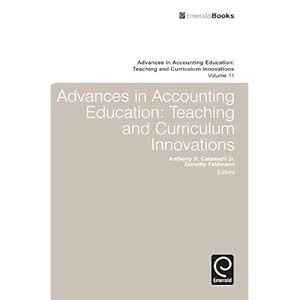 11: Advances in Accounting Education: Teaching and Curriculum Innovations (Advances in Accounting Education Teaching and Curriculum Innovations)