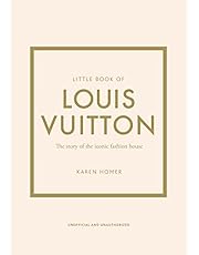 Little Book of Louis Vuitton: The Story of the Iconic Fashion House (Little Books of Fashion)