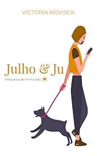Livro Julho & Ju: trinta anos de minha vida