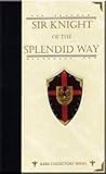 Sir Knight of the Splendid Way (Rare Collector's Series) by W. E. Cule (2002) Hardcover
