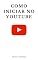 Livro Como Iniciar no YouTube: Dicas práticas para fazer seu canal no Youtube crescer continuamente