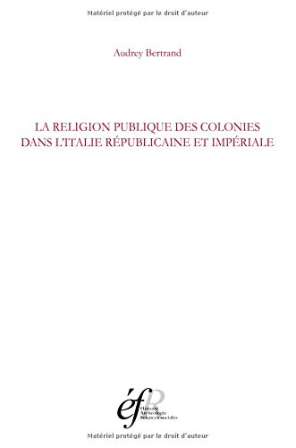 La  religion publique des colonies dans l'Italie républicaine et impériale
