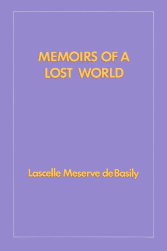 Memoirs of a Lost World (Hoover Institution Press Publication) by Lascelle Meserve de Basily