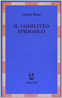 Il conflitto epidemico : Rossi, Guido: Libri - Amazon.it