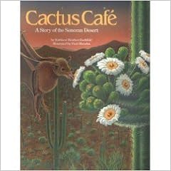 Cactus Cafe A Story Of The Sonoran Desert 9781568994314 Amazon Com Books
