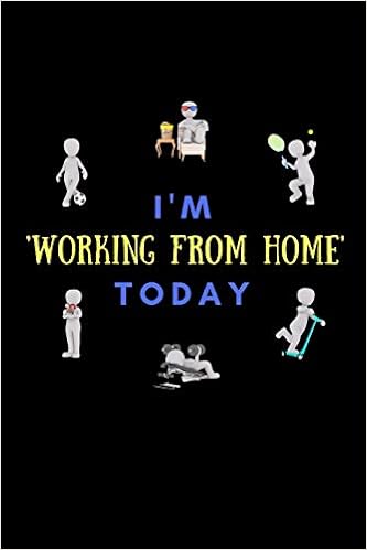 I M Working From Home Today Notebook Work From Home Gifts Or Boss Gifts A Funny Notebook Gift For Work Colleagues Solutions Ruddy 9781097412273 Amazon Com Books