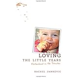 Loving the Little Years: Motherhood in the Trenches