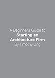 Starting an Architecture Firm: A Beginner's Guide by