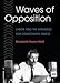 Waves of Opposition: Labor and the Struggle for Democratic Radio (History of Communication) by 