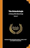 The Heimskringla: A History of the Norse Kings; Volume 1 by 