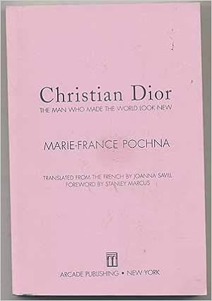 Christian Dior The Man Who Made The World Look New Marie - 