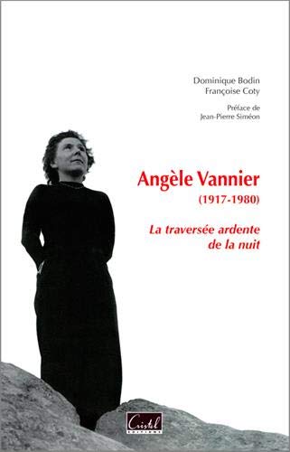 Angèle Vannier, 1917-1980: la traversée ardente de la nuit